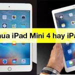 So sánh iPad Mini 4 giá bao nhiêu với iPad Air 2 ?